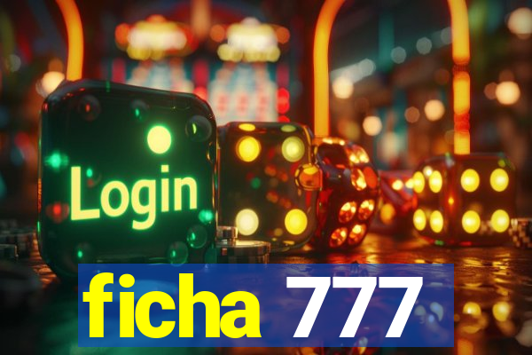 ficha 777